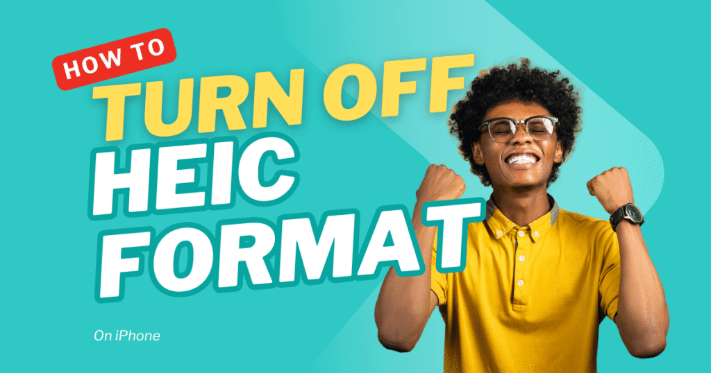 How to Turn Off HEIC Format on iPhone